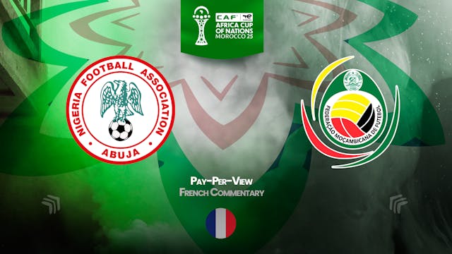 Nigeria vs Mozambique - Africa Cup Nations 2025 in French (PPV) - 01/05/2026, 22:20:57