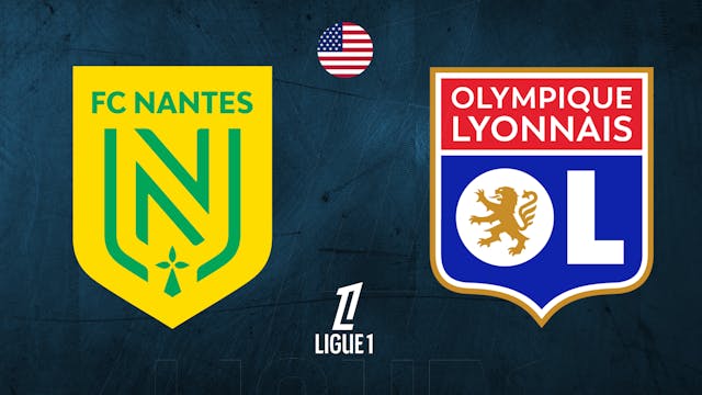 Nantes vs Lyon - Ligue 1 Week 19