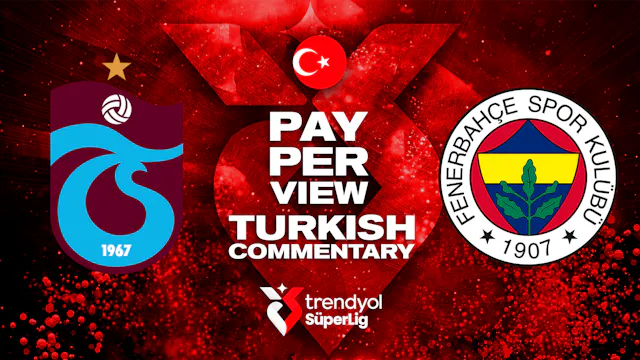 Trabzonspor vs Fenerbahçe - Round 32 in Turkish audio (Pay-Per-View)