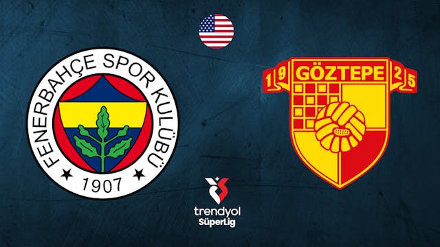 Fenerbahce vs Goztepe -  SüperLig - T...