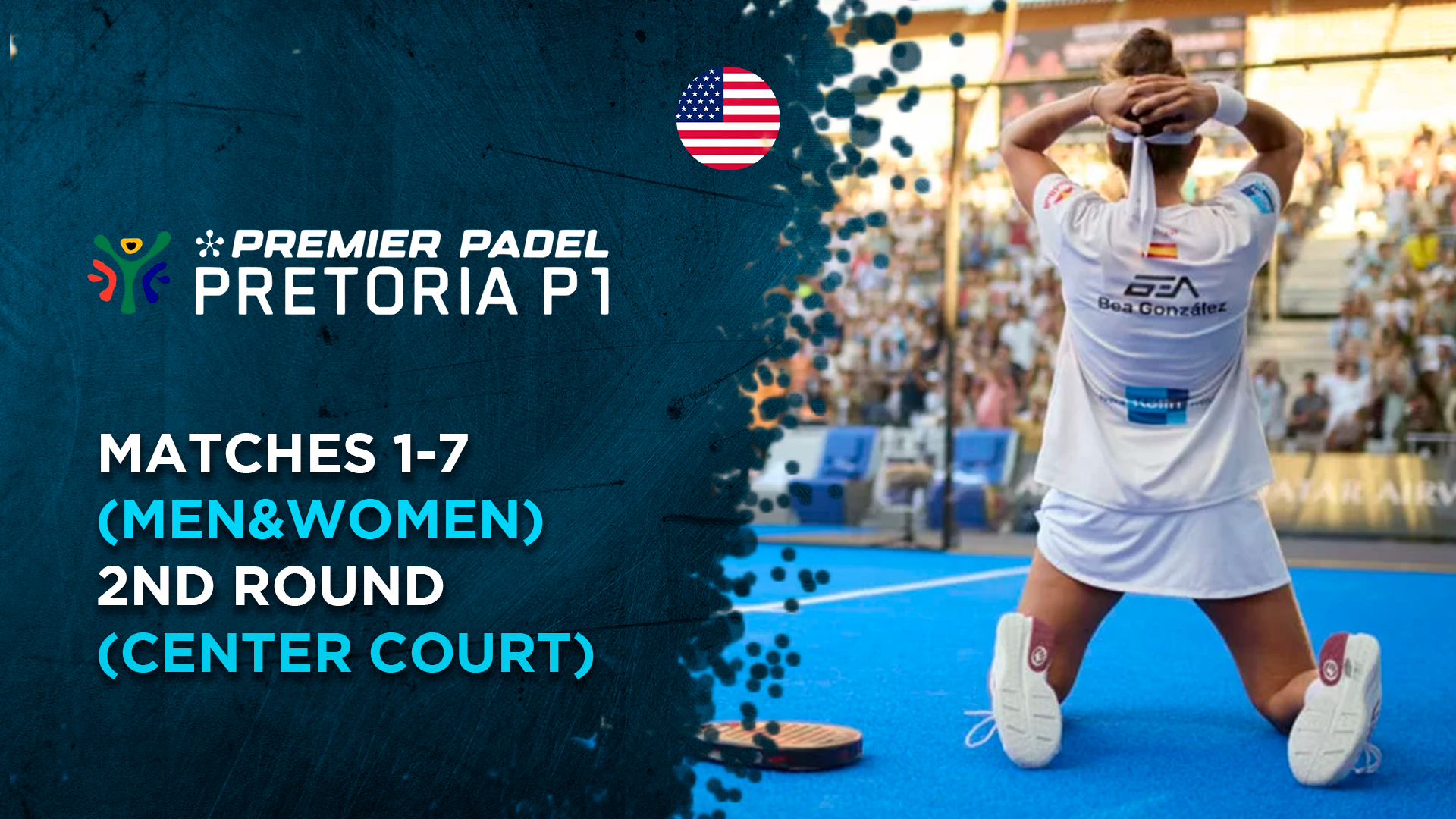 Matches 1-7 (Men&Women) - 2nd Round (Center Cour) - Premier Padel Pretoria