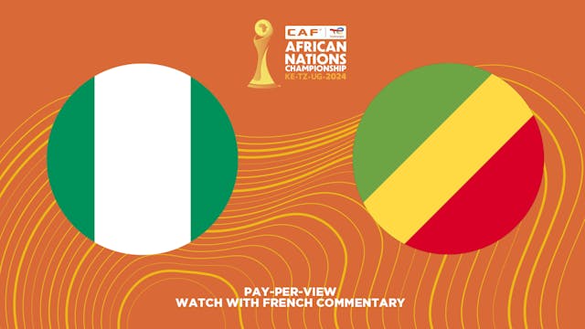 Nigeria vs Congo - CAF African Nations Championship (CHAN) 2024 in French (Pay-Per-View)