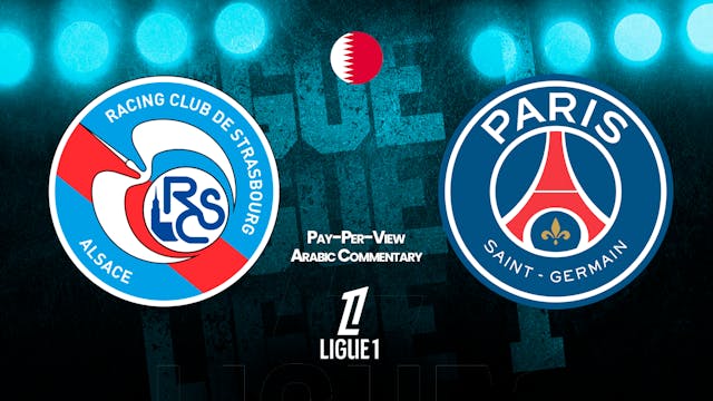 Strasbourg vs PSG - Ligue 1 in Arabic audio (Pay-Per-View)