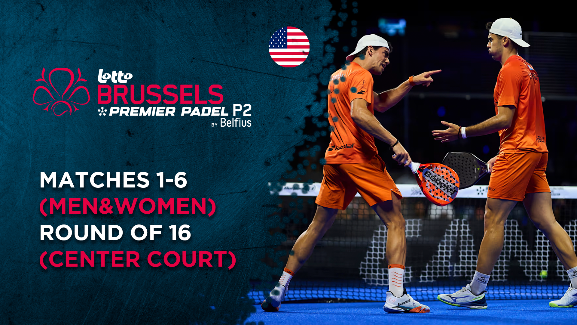 Matches 1-6 (Men&Women) - Round of 16 (Center Court) - Premier Padel Brussels