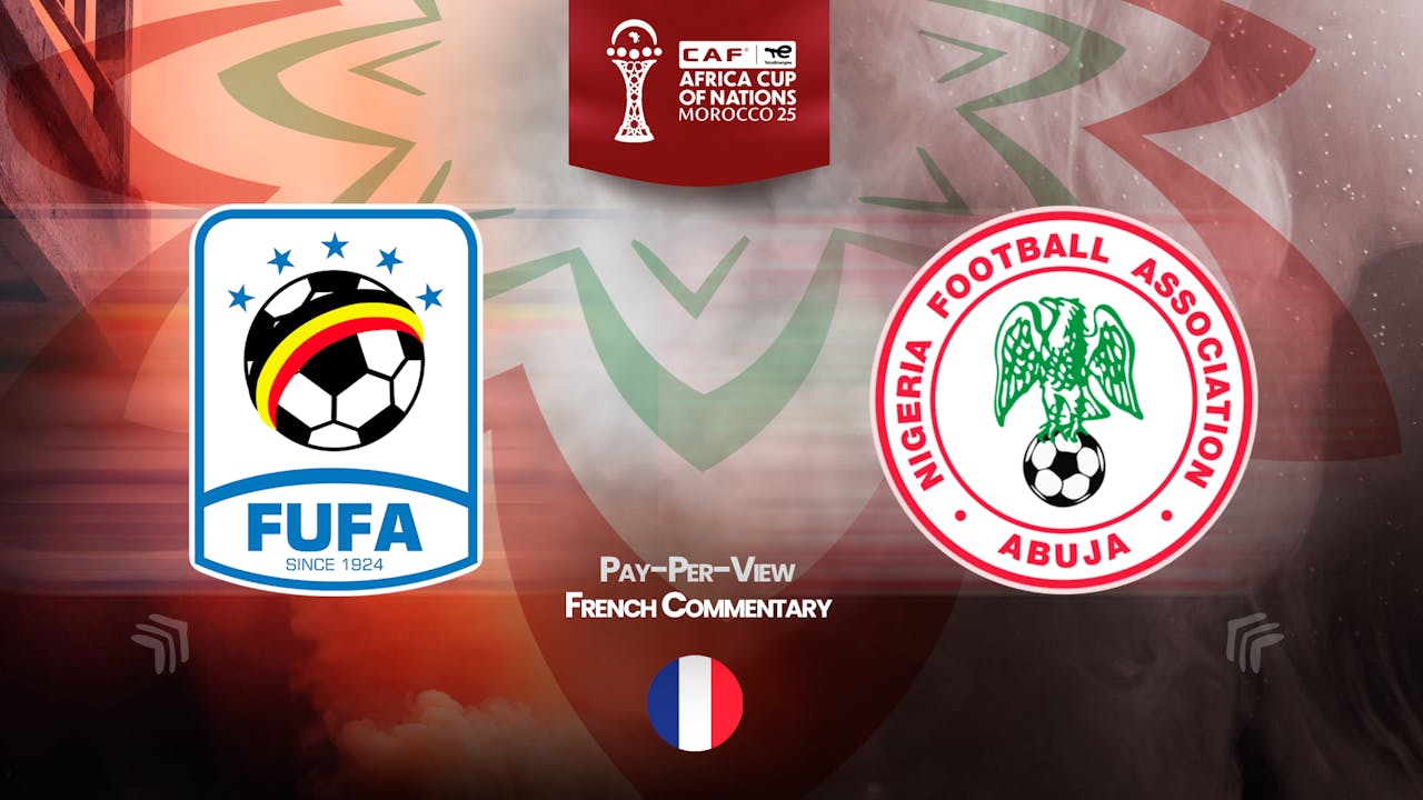 Uganda vs Nigeria in French (PPV)