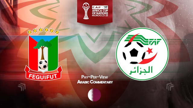 Equatorial Guinea vs Algeria - Africa Cup Nations 2025 in Arabic (PPV)