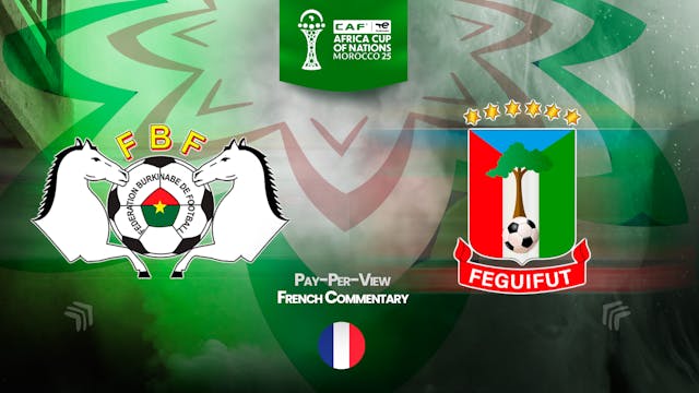 Burkina Faso vs Equatorial Guinea - Africa Cup Nations 2025 in French (PPV) - 12/24/2025, 14:43:03