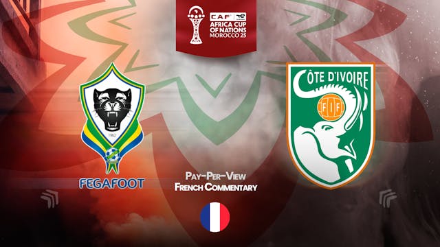 Gabon vs Ivory Coast - Africa Cup Nations 2025 in French (PPV)