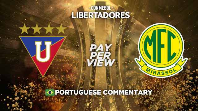 LDU Quito (ECU) vs Mirassol (BRA) - Copa Libertadores in Portuguese (Pay-Per-View)