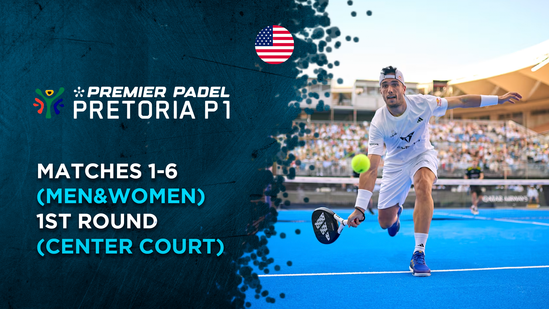 Matches 1-6 (Men&Women) - 1st Round (Center Cour) - Premier Padel Pretoria