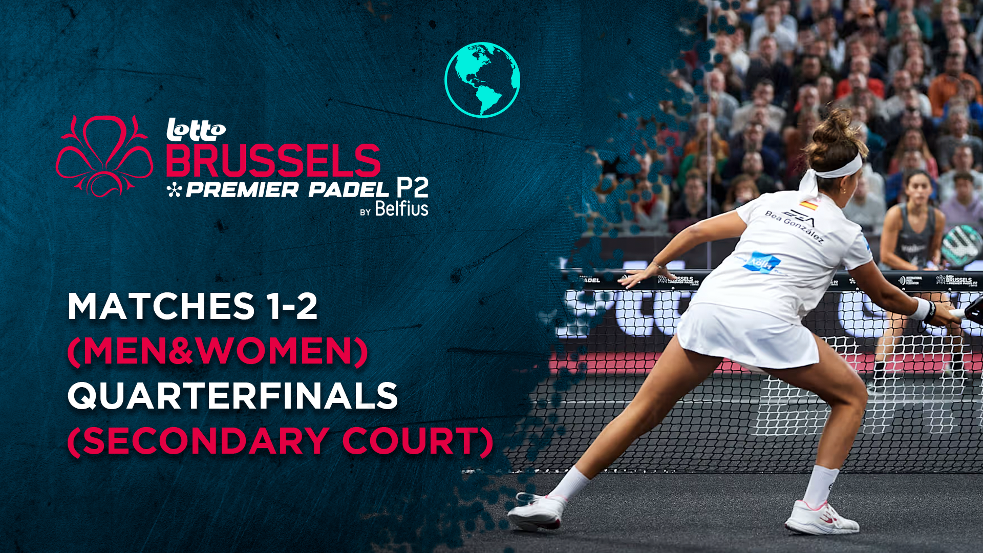 Matches 1-2 (Men&Women) - Quarterfinals (Secondary Court) - Premier Padel Brussels