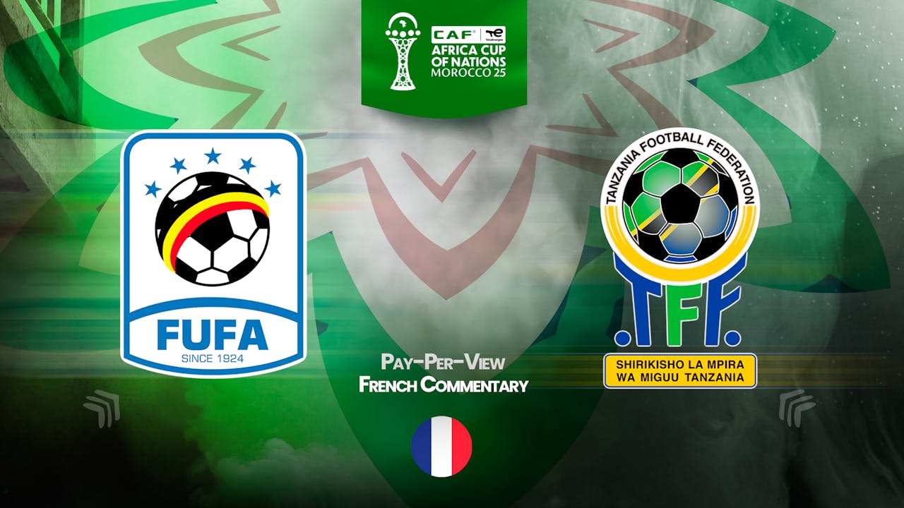 Uganda vs Tanzania in French (PPV)