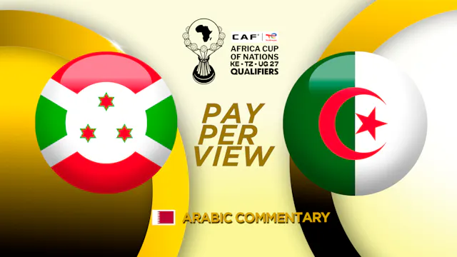 Burundi vs Algeria - AFCON Qualifiers in Arabic - Matchday #2 (PPV)