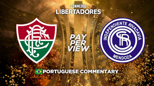 Fluminense (BRA) vs Independiente Rivadavia (ARG) - Copa Libertadores in Portuguese (Pay-Per-View)