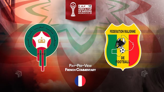 Morocco vs Mali - Africa Cup Nations 2025 in French (PPV)