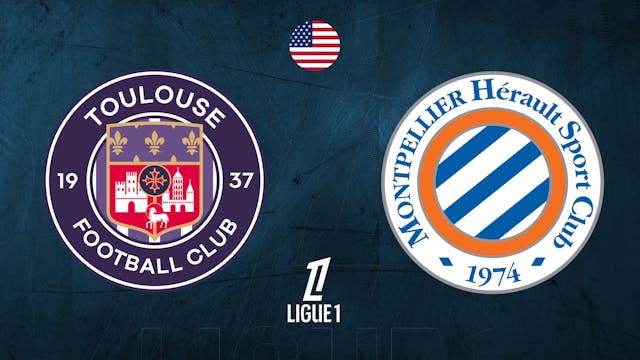 Toulouse vs Montpellier - Ligue 1 Wee...