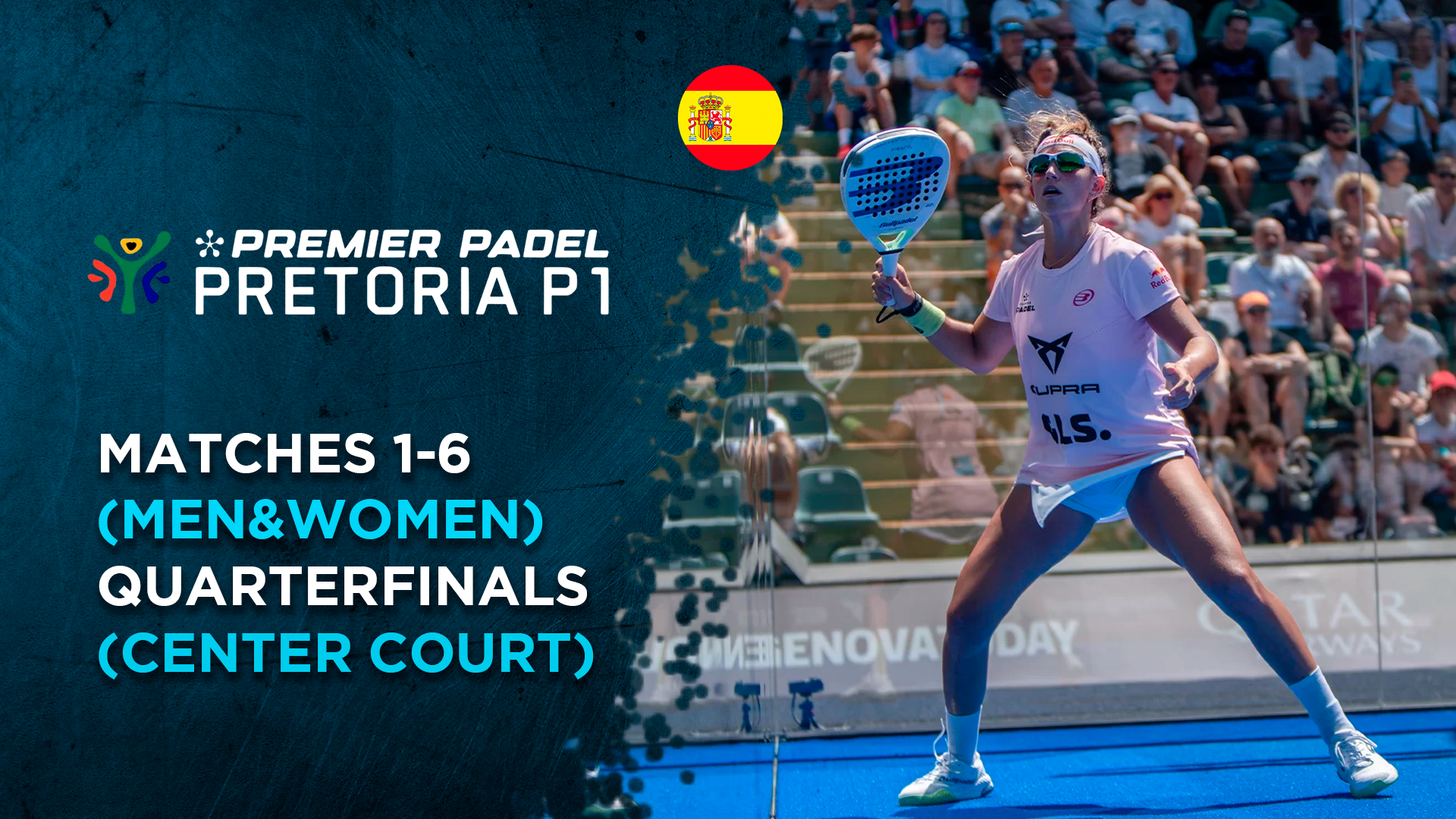 Matches 1-7 (Men&Women) - Quarterfinals (Center Court) - Premier Padel Pretoria