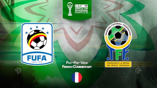 Uganda vs Tanzania - Africa Cup Nations 2025 in French (PPV) - 12/27/2025, 19:52:48