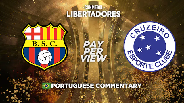 Barcelona SC (ECU) vs Cruzeiro (BRA) - Copa Libertadores in Portuguese (Pay-Per-View)