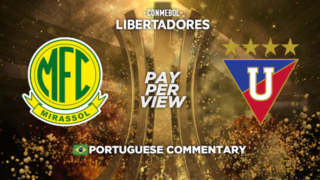 Mirassol (BRA) vs LDU Quito (ECU) - Copa Libertadores in Portuguese (Pay-Per-View)