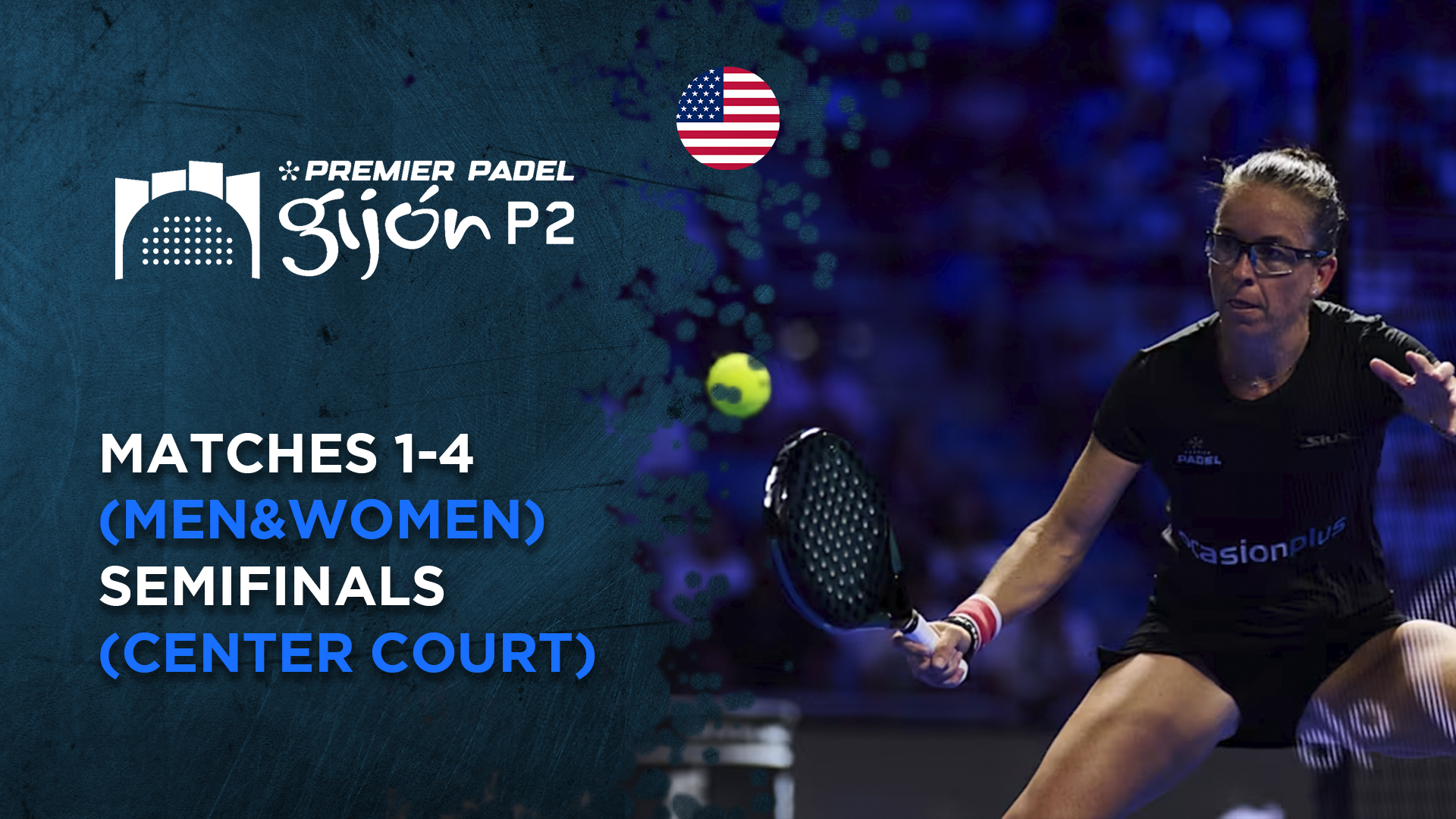 Matches 1-4 (Men&Women) - Semifinals (Center Court) - Premier Padel Gijon