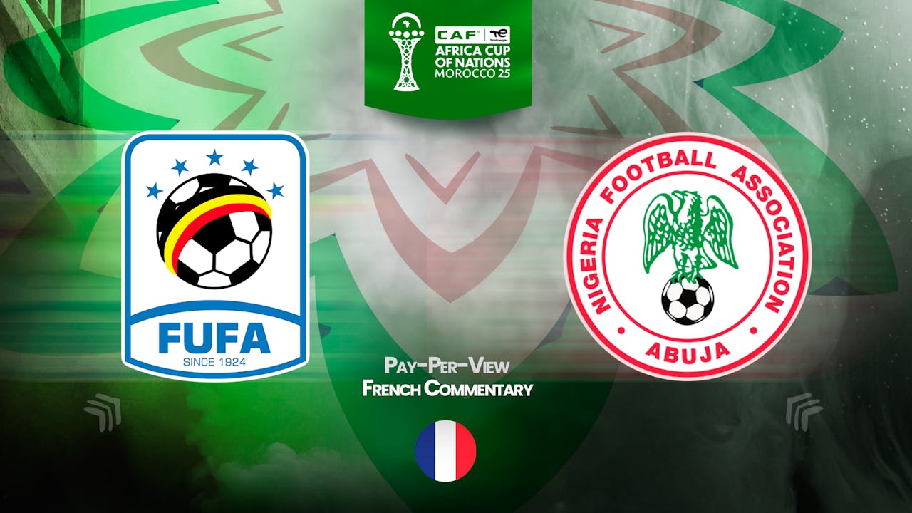 Uganda vs Nigeria in French (PPV)