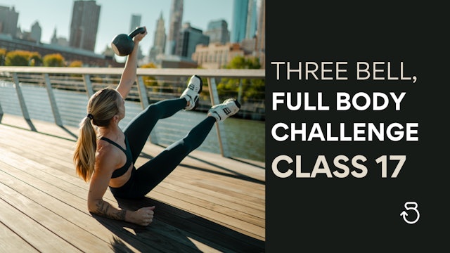 Three Bell, Full Body Challenge: Class 17