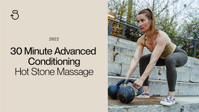 30 Minute Advanced Conditioning (RPE 7-8): Hot Stone Massage