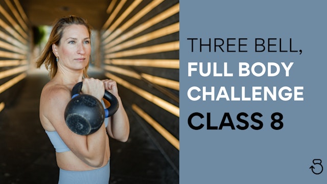 Three Bell, Full Body Challenge: Class 8