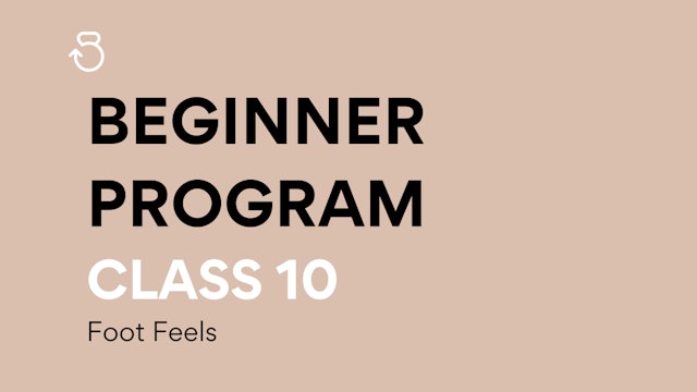 Class 10, Beginner Program: Foot Feels
