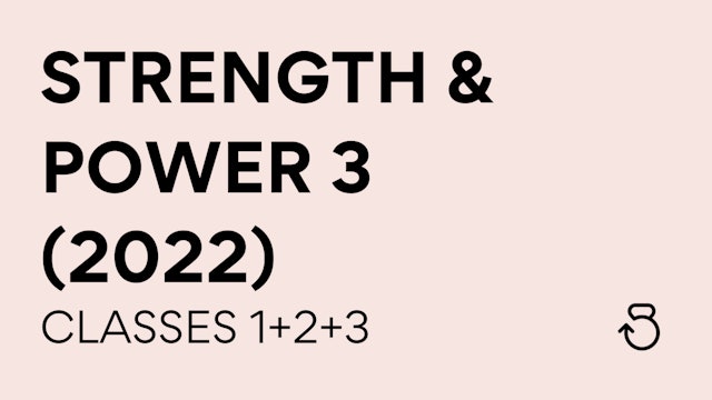 Strength & Power 3 (2022) Classes 1+2+3