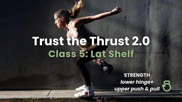 Trust the Thrust 2.0, Class 5: Lat Sh...