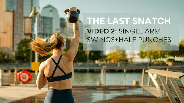 Video 2, The Last Snatch: Single Arm Swings+Half Punches
