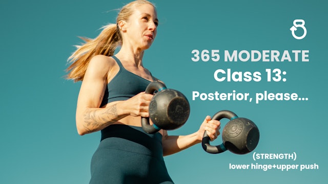 365 Moderate, Class 13: Posterior, please... (STRENGTH)