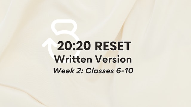 20:20 Reset, Written Program: Week 2 (Classes 6-10)
