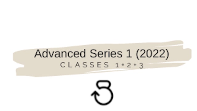 Advanced Series 1 (2022) Classes 1+2+3