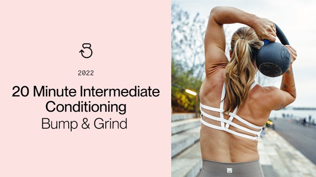 20 Minute Intermediate Conditioning: Bump & Grind  