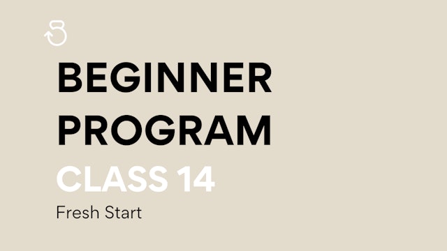 Class 14, Beginner Program: Fresh Start