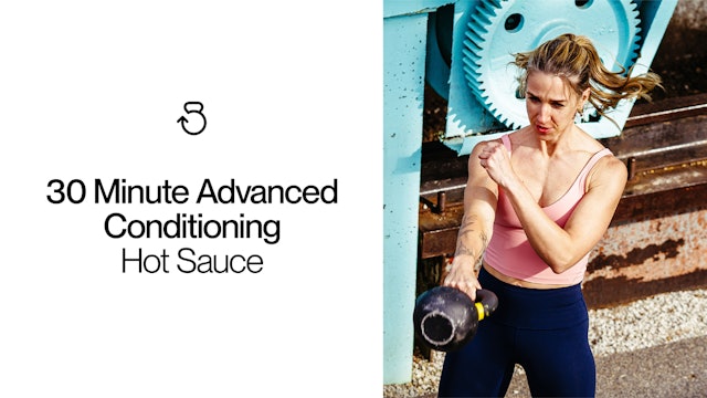 30 Minute Advanced Conditioning (RPE 7-8): Hot Sauce