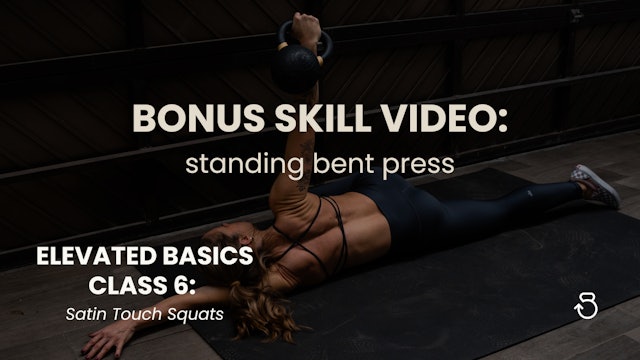 BONUS SKILL VIDEO: Class 6, Elevated Basics, Standing Bent Press