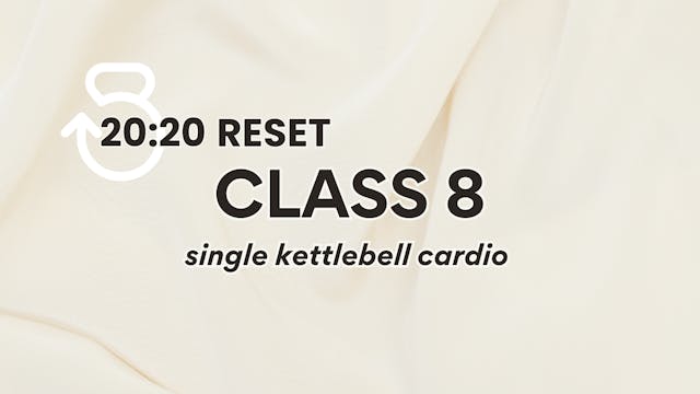 20:20 Reset, Class 8: Single Kettlebe...
