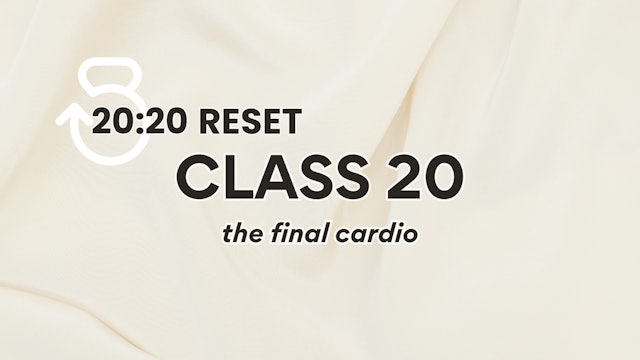 20:20 Reset, Class 20: The Final Cardio