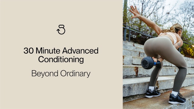 30 Minute Advanced Conditioning: Beyond Ordinary 