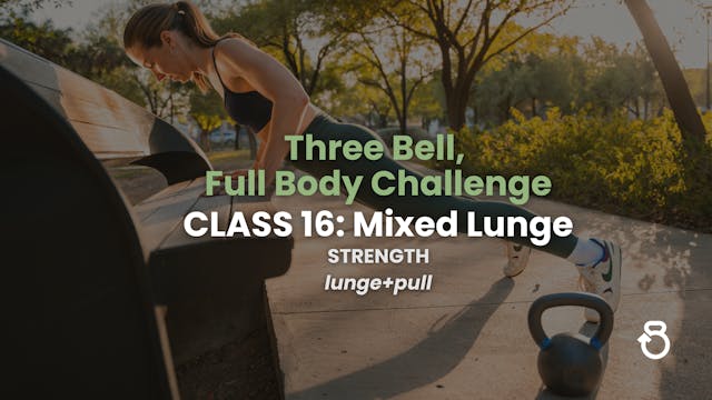 Three Bell, Full Body Challenge, Class 16: Mixed Lunge (STRENGTH)