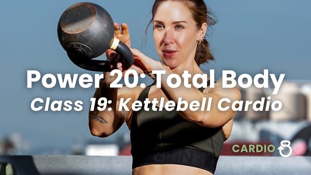 Power 20 Total Body: Class 19, Kettle...