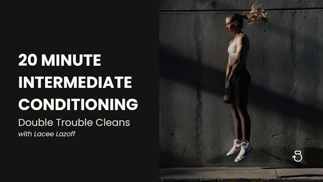 20-Minute Intermediate Conditioning (RPE 7-8): Double Trouble Cleans