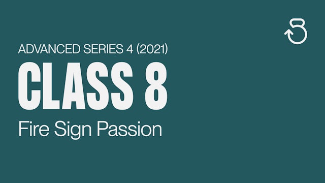Advanced Series 4 (2021), Class 8: Fire Sign Passion