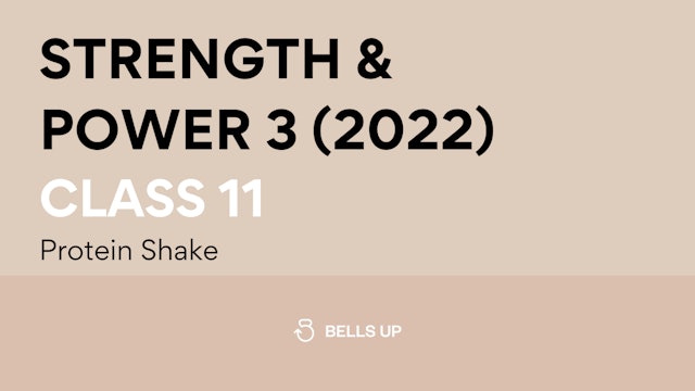 Class 11, Strength and Power 3 (2022): Protein Shake