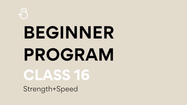 Class 16, Beginner Program: Strength+...