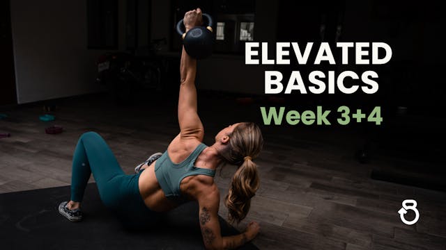 Elevated Basics: Weeks 3+4